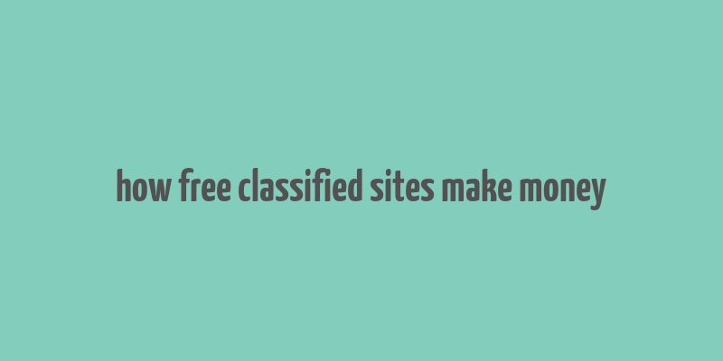 how free classified sites make money