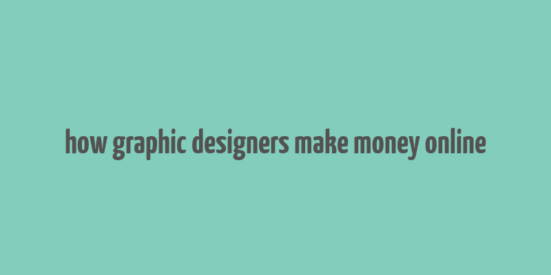 how graphic designers make money online