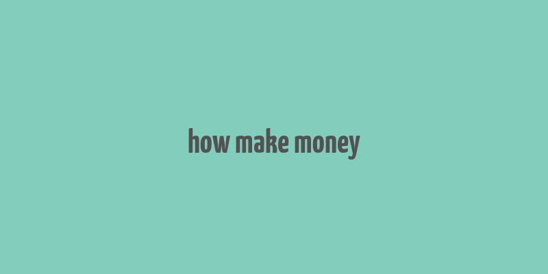 how make money