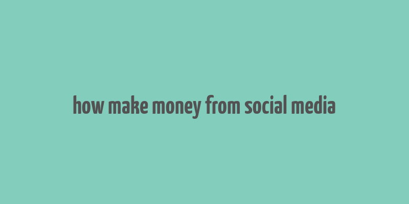 how make money from social media