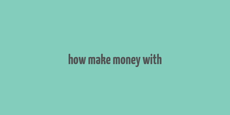 how make money with