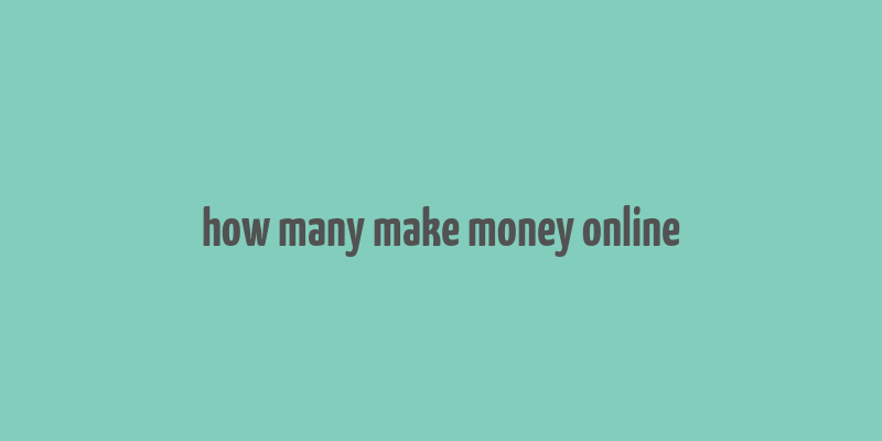 how many make money online