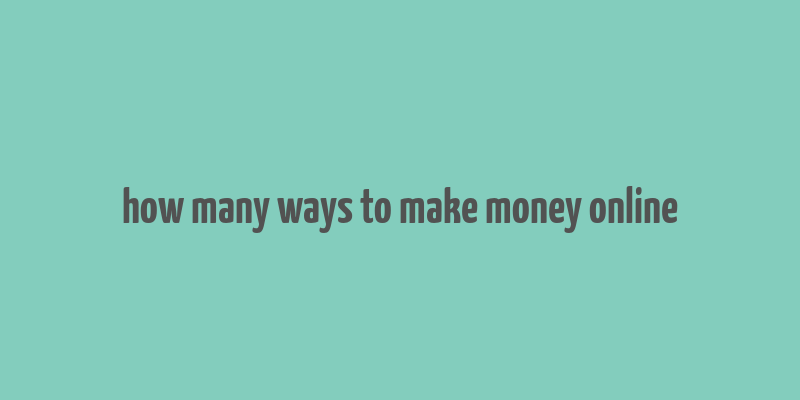 how many ways to make money online