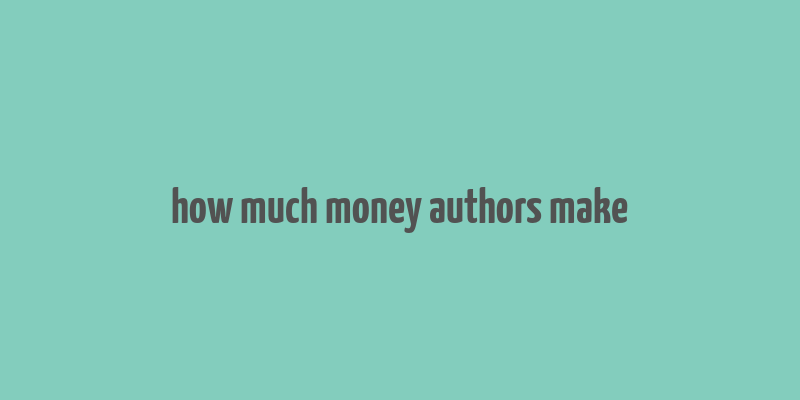 how much money authors make