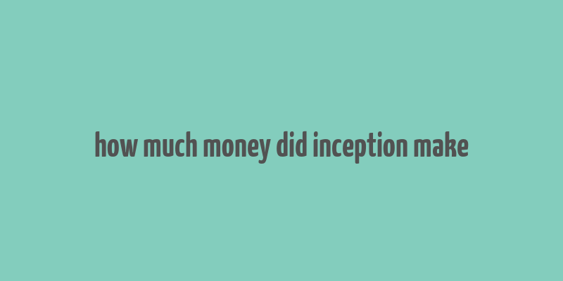 how much money did inception make