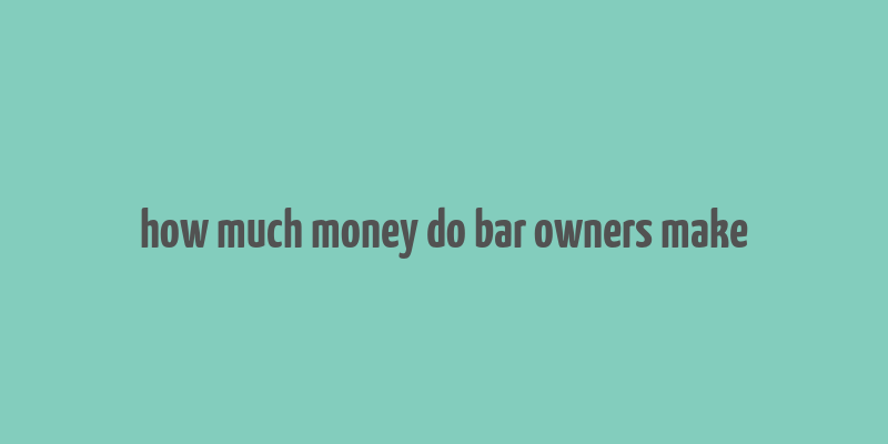 how much money do bar owners make