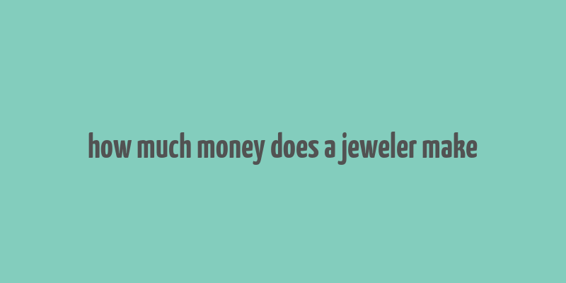 how much money does a jeweler make