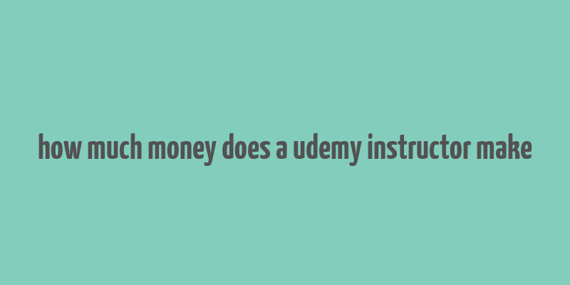 how much money does a udemy instructor make