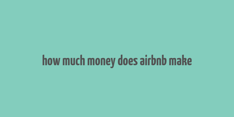 how much money does airbnb make