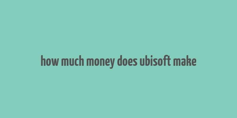 how much money does ubisoft make