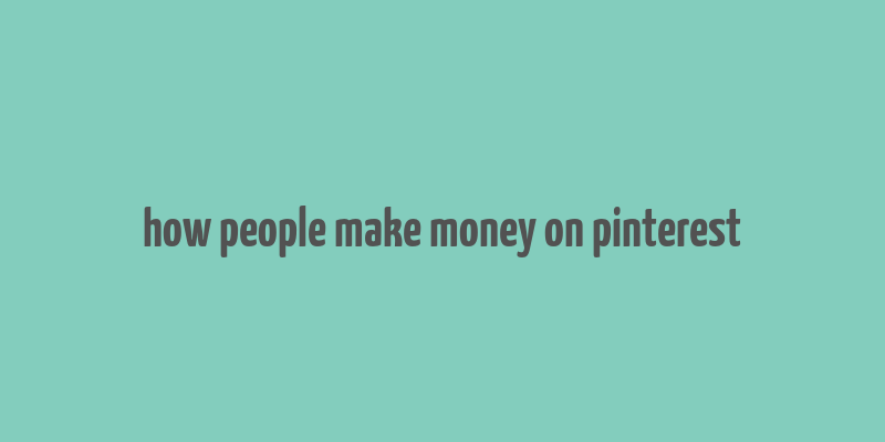 how people make money on pinterest