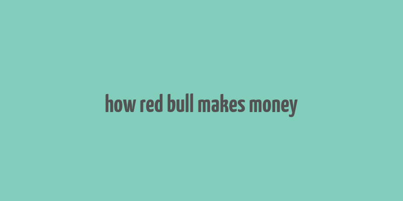 how red bull makes money