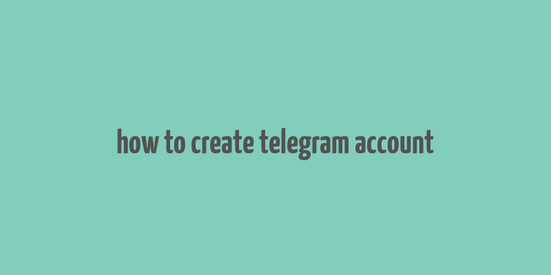 how to create telegram account