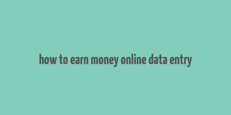 how to earn money online data entry