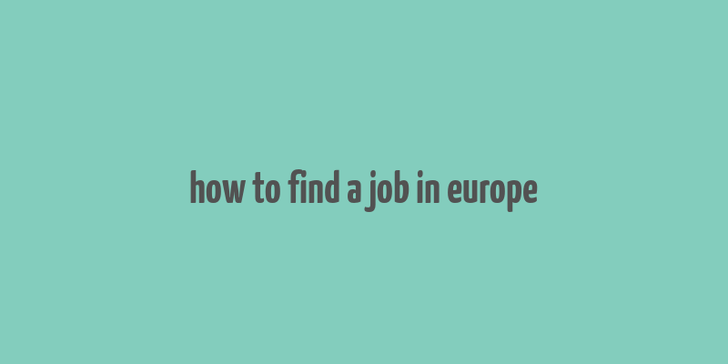 how to find a job in europe