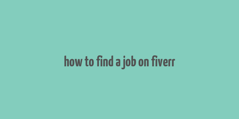 how to find a job on fiverr