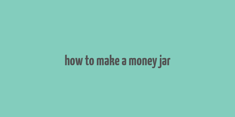 how to make a money jar