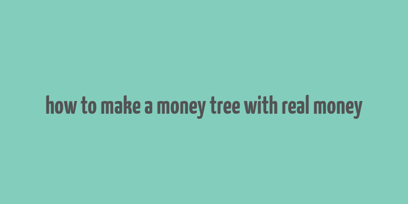 how to make a money tree with real money