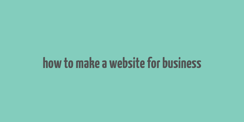 how to make a website for business