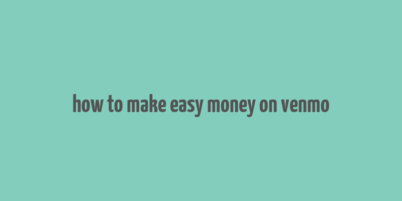 how to make easy money on venmo