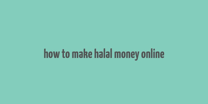 how to make halal money online