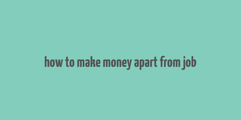 how to make money apart from job