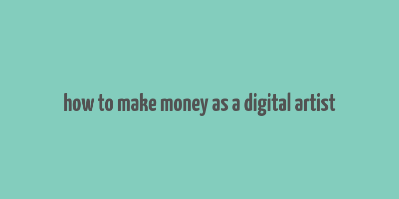 how to make money as a digital artist