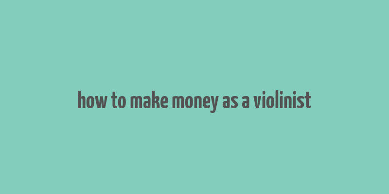 how to make money as a violinist