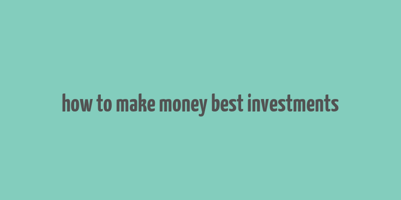 how to make money best investments