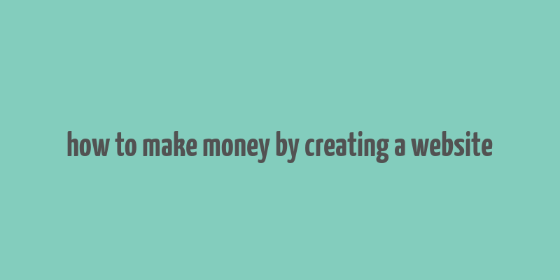 how to make money by creating a website