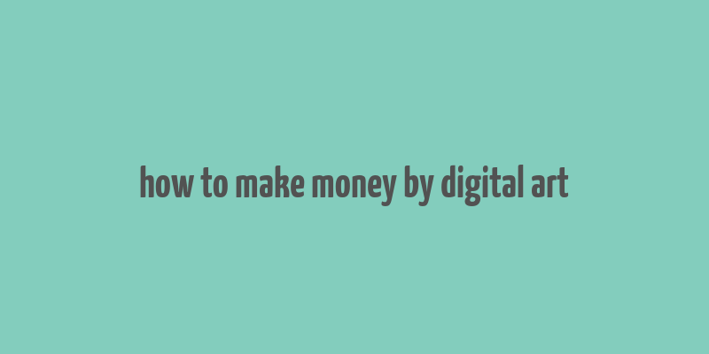 how to make money by digital art