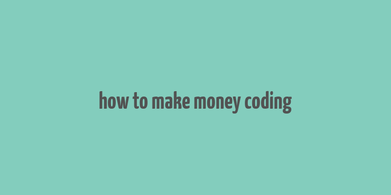 how to make money coding