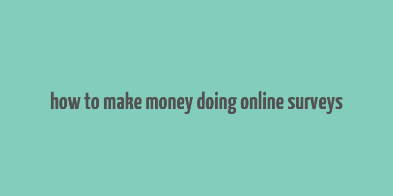 how to make money doing online surveys