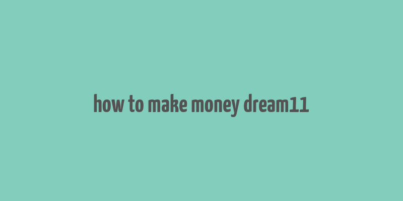 how to make money dream11