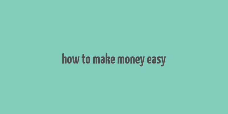 how to make money easy