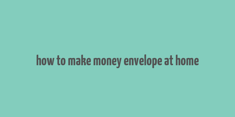 how to make money envelope at home