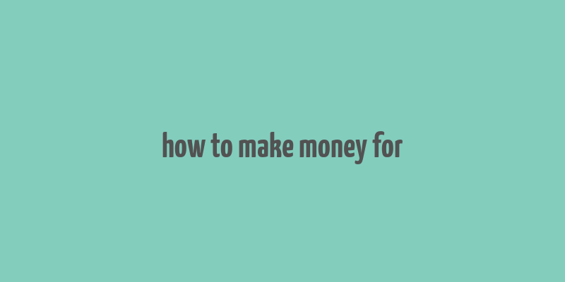 how to make money for