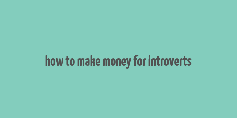 how to make money for introverts