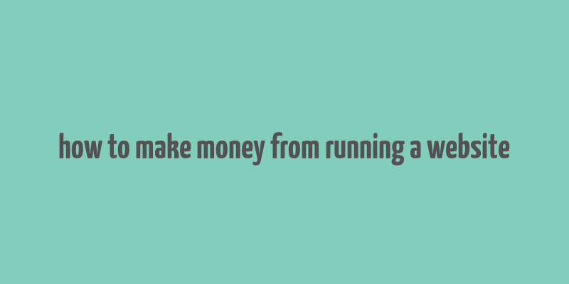 how to make money from running a website