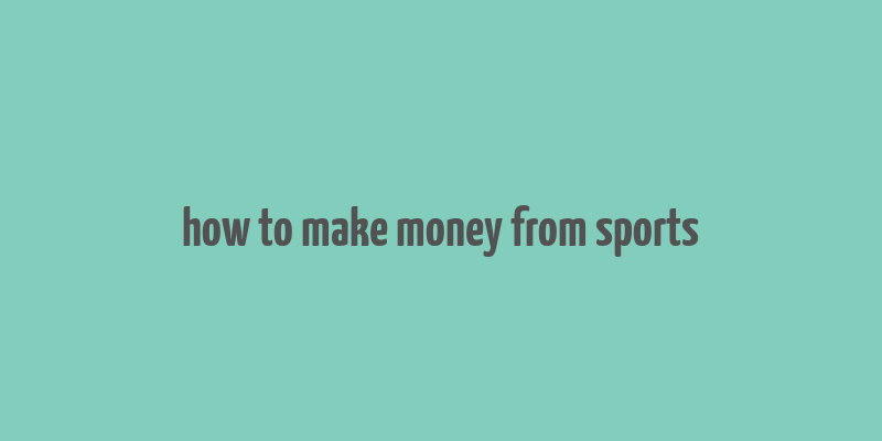 how to make money from sports