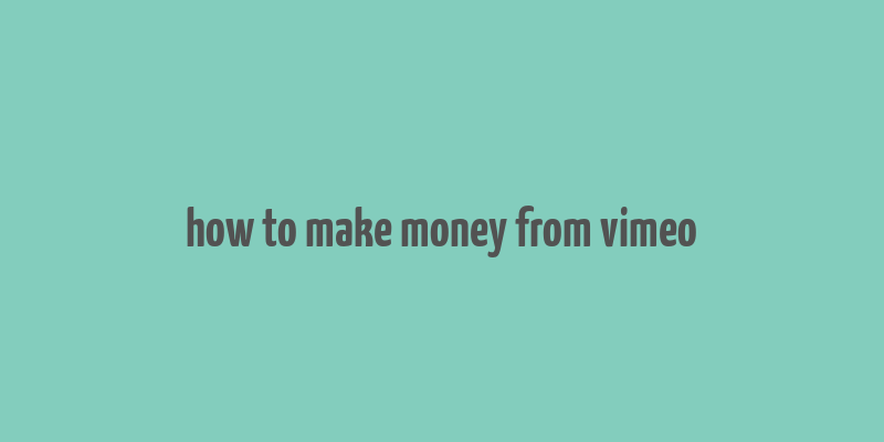 how to make money from vimeo