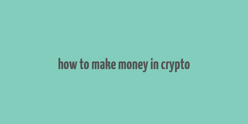 how to make money in crypto