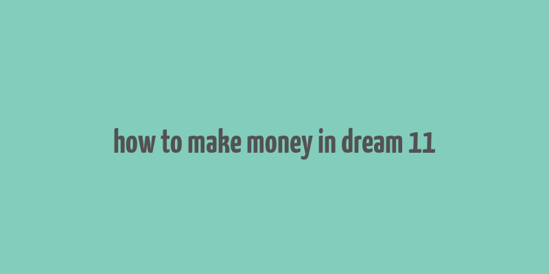 how to make money in dream 11