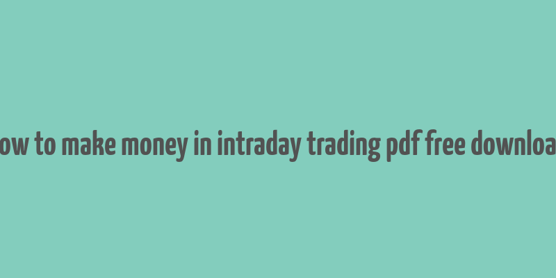 how to make money in intraday trading pdf free download