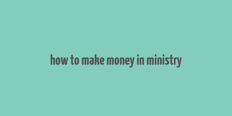 how to make money in ministry