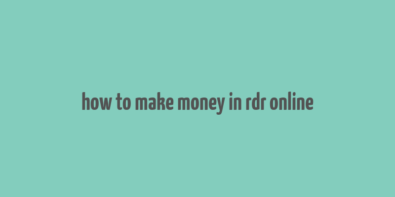 how to make money in rdr online