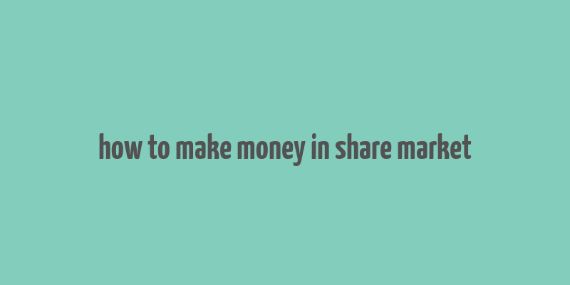 how to make money in share market