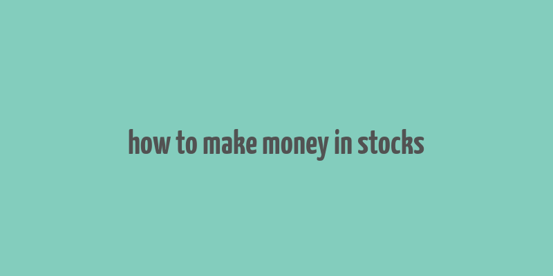 how to make money in stocks