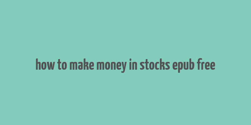 how to make money in stocks epub free