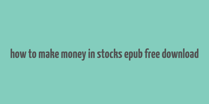 how to make money in stocks epub free download